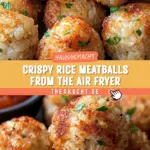 Crispy Rice Meatballs from the Air Fryer 17 Pinterest Hidden Image